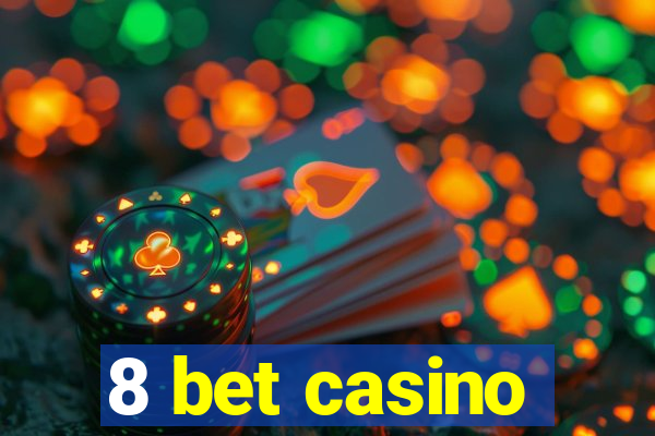 8 bet casino